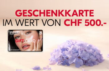 Gewinne eine Import Parfumerie Geschenkkarte im Wert von CHF 500 Gewinne eine Import Parfumerie Geschenkkarte im Wert von CHF 500